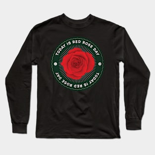 Today is Red Rose Day Badge Long Sleeve T-Shirt